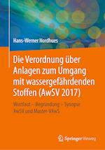 Die Verordnung über Anlagen zum Umgang mit wassergefährdenden Stoffen (AwSV 2017)