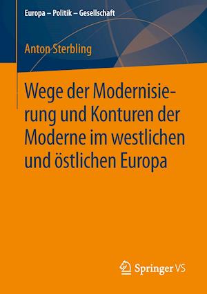 Wege der Modernisierung und Konturen der Moderne im westlichen und östlichen Europa