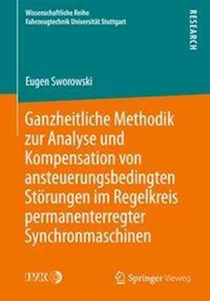 Ganzheitliche Methodik zur Analyse und Kompensation von ansteuerungsbedingten Störungen im Regelkreis permanenterregter Synchronmaschinen