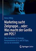 Marketing sucht Zielgruppe … oder: Was macht der Gorilla am POS?