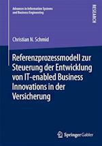 Referenzprozessmodell zur Steuerung der Entwicklung von IT-enabled Business Innovations in der Versicherung