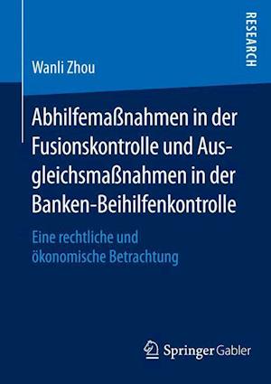 Abhilfemaßnahmen in der Fusionskontrolle und Ausgleichsmaßnahmen in der Banken-Beihilfenkontrolle