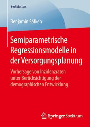 Semiparametrische Regressionsmodelle in der Versorgungsplanung