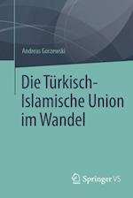 Die Türkisch-Islamische Union im Wandel