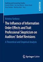 Influence of Information Order Effects and Trait Professional Skepticism on Auditors' Belief Revisions