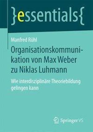 Organisationskommunikation von Max Weber zu Niklas Luhmann