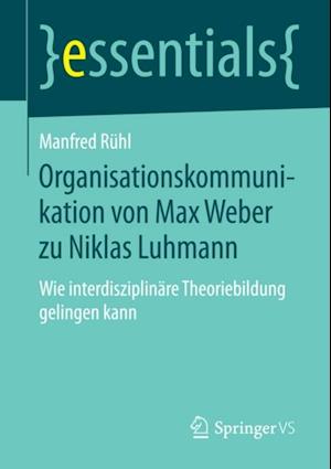 Organisationskommunikation von Max Weber zu Niklas Luhmann