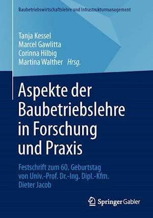 Aspekte der Baubetriebslehre in Forschung und Praxis