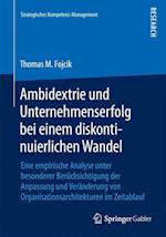 Ambidextrie und Unternehmenserfolg bei einem diskontinuierlichen Wandel