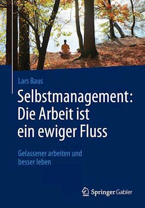 Selbstmanagement: Die Arbeit ist ein ewiger Fluss