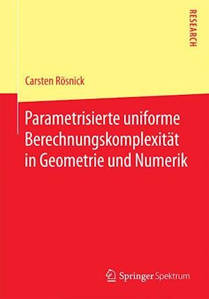 Parametrisierte uniforme Berechnungskomplexität in Geometrie und Numerik