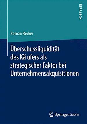 U¨berschussliquidita¨t des Ka¨ufers als strategischer Faktor bei Unternehmensakquisitionen