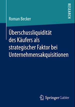 U¨berschussliquidita¨t des Ka¨ufers als strategischer Faktor bei Unternehmensakquisitionen