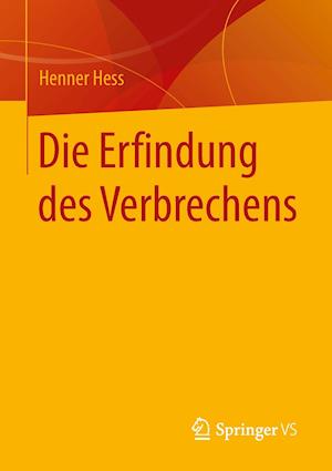 Die Erfindung des Verbrechens