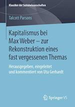 Kapitalismus bei Max Weber - zur Rekonstruktion eines fast vergessenen Themas