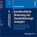 Kartellrechtliche Bewertung von Standardisierungsstrategien