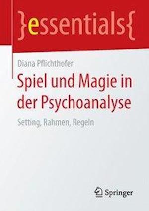 Spiel und Magie in der Psychoanalyse