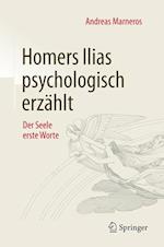 Homers Ilias Psychologisch Erzählt