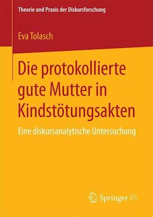 Die protokollierte gute Mutter in Kindstötungsakten