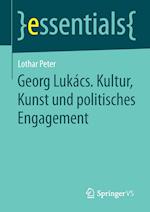 Georg Lukács. Kultur, Kunst und politisches Engagement