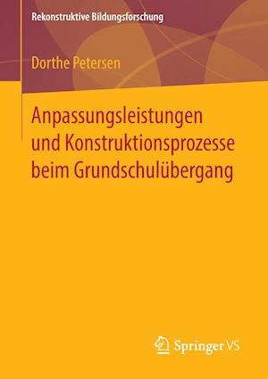 Anpassungsleistungen und Konstruktionsprozesse beim Grundschulübergang