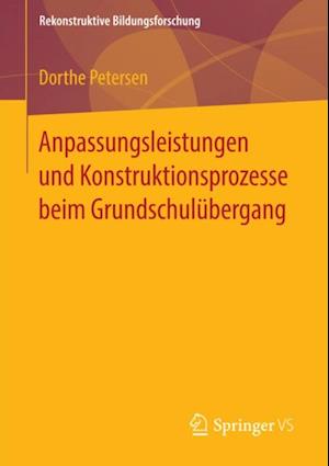 Anpassungsleistungen und Konstruktionsprozesse beim Grundschulübergang