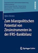 Zum bilanzpolitischen Potential von Zinsinstrumenten in der IFRS-Bankbilanz