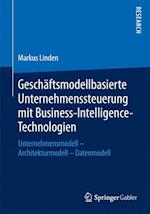 Geschäftsmodellbasierte Unternehmenssteuerung mit Business-Intelligence-Technologien