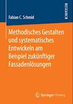 Methodisches Gestalten und systematisches Entwickeln am Beispiel zukünftiger Fassadenlösungen