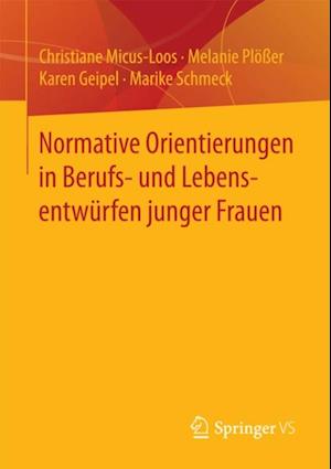 Normative Orientierungen in Berufs- und Lebensentwürfen junger Frauen