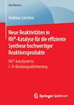 Neue Reaktivitäten in RhIII-Katalyse für die effiziente Synthese hochwertiger Reaktionsprodukte