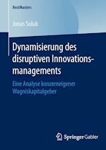 Dynamisierung des disruptiven Innovationsmanagements