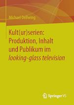 Kult(ur)serien: Produktion, Inhalt und Publikum im looking-glass television