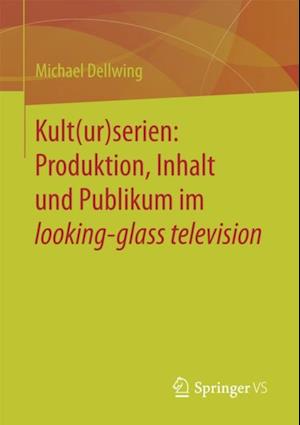 Kult(ur)serien: Produktion, Inhalt und Publikum im looking-glass television