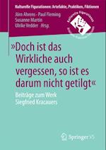 »Doch ist das Wirkliche auch vergessen, so ist es darum nicht getilgt«