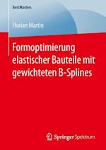 Formoptimierung elastischer Bauteile mit gewichteten B-Splines