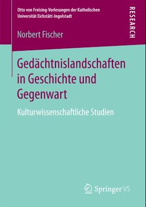 Gedächtnislandschaften in Geschichte und Gegenwart