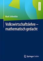 Volkswirtschaftslehre – mathematisch gedacht