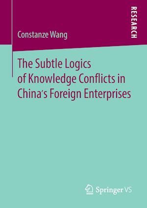 The Subtle Logics of Knowledge Conflicts in China’s Foreign Enterprises
