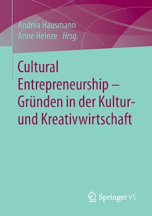 Cultural Entrepreneurship – Gründen in der Kultur- und Kreativwirtschaft