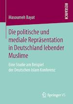 Die politische und mediale Repräsentation in Deutschland lebender Muslime