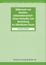 Missbrauch von Rechten, selbstwidersprüchliches Verhalten und Verwirkung im öffentlichen Recht