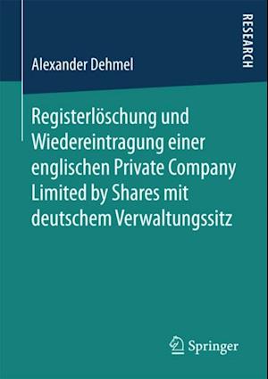 Registerlöschung und Wiedereintragung einer englischen Private Company Limited by Shares mit deutschem Verwaltungssitz