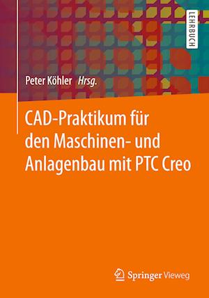 CAD-Praktikum für den Maschinen- und Anlagenbau mit PTC Creo