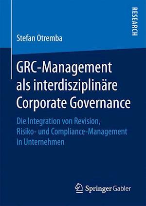 GRC-Management als interdisziplinäre Corporate Governance