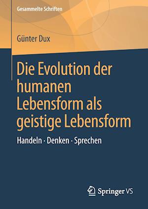 Die Evolution der humanen Lebensform als geistige Lebensform