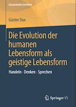 Die Evolution der humanen Lebensform als geistige Lebensform