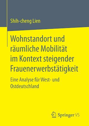 Wohnstandort und räumliche Mobilität im Kontext steigender Frauenerwerbstätigkeit