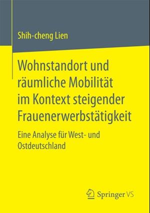 Wohnstandort und räumliche Mobilität im Kontext steigender Frauenerwerbstätigkeit