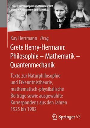 Grete Henry-Hermann: Philosophie – Mathematik – Quantenmechanik